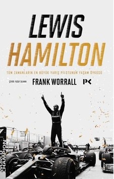 Lewis Hamilton: Tüm Zamanların En Büyük Yarış Pilotunun Yaşam Öyküsü - Frank Worrall - Profil Kitap Lewis Hamilton: Tüm Zamanların En Büyük Yarış Pilotunun Yaşam Öyküsü - Frank Worrall - Profil Kitap