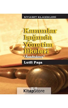 Kanunlar Işığında Yönetim İlkeleri-Asafname - Lütfi Paşa - İlke Yayıncılık