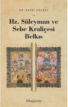 Hz.Süleyman ve Sebe Kraliçesi Belkıs - Hayri Erenay - Kitap Arası