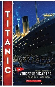 Titanic: Voices From the Disaster - Deborah Hopkinson - Scholastic Titanic: Voices From the Disaster - Deborah Hopkinson - Scholastic