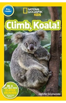 National Geographic Readers: Climb, Koala! 9781426327841 National Geographic Readers: Climb, Koala! 9781426327841