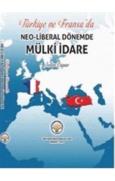 Türkiye Ve Fransa'Da Neo-Libaral Dönemde Mülki Idare / Selim Ç... 9786056515835 Türkiye Ve Fransa'Da Neo-Libaral Dönemde Mülki Idare / Selim Ç... 9786056515835