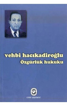 Özgürlük Hukuku - Vehbi Hacıkadiroğlu - Cem Yayınevi Özgürlük Hukuku - Vehbi Hacıkadiroğlu - Cem Yayınevi