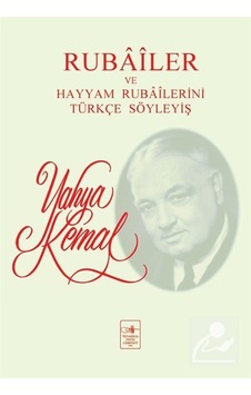Rubailer ve Hayyam Rubailerini Türkçe Söyleyiş - Yahya Kemal Beyatlı - İstanbul Fetih Cemiyeti Rubailer ve Hayyam Rubailerini Türkçe Söyleyiş - Yahya Kemal Beyatlı - İstanbul Fetih Cemiyeti