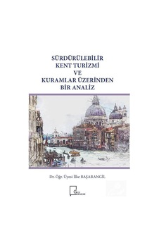 Sürdürülebilir Kent Turizmi ve Kuramlar Üzerinden Bir Analiz - İlke Başarangil - Gece Akademi