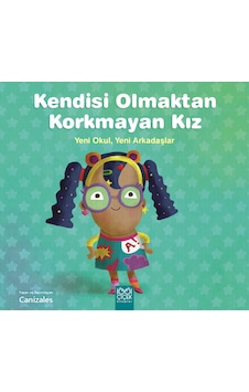 Kendisi Olmaktan Korkmayan Kız - Yeni Okul, Yeni Arkadaşlar 1001 Çiçek Kitaplar