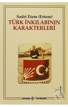 Türk İnkılabının Karakterleri - Sadri Etem Ertem - Kaynak Yayınları