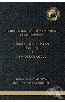 Buhara Hanlığı Döneminden Cumhuriyete - Türkiye Özbekistan Ilişk