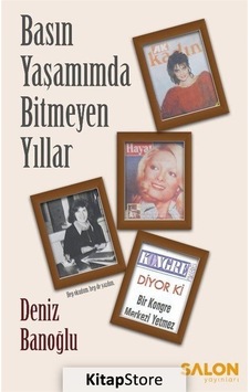 Basın Yaşamınmda Bitmeyen Yıllar - Deniz Banoğlu - Salon Yayınları Basın Yaşamınmda Bitmeyen Yıllar - Deniz Banoğlu - Salon Yayınları