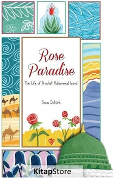 Rose Paradise - The Life of Prophet Muhammad - Seca Öztürk - Türkiye Diyanet Vakfı Yayınları Rose Paradise - The Life of Prophet Muhammad - Seca Öztürk - Türkiye Diyanet Vakfı Yayınları