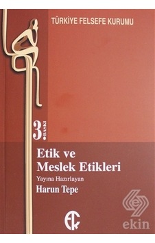 Etik ve Meslek Etikleri - Harun Tepe - Türkiye Felsefe Kurumu Etik ve Meslek Etikleri - Harun Tepe - Türkiye Felsefe Kurumu