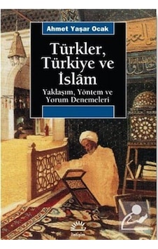 Türkler Türkiye ve İslam - Ahmet Yaşar Ocak - İletişim Yayınları Türkler Türkiye ve İslam - Ahmet Yaşar Ocak - İletişim Yayınları