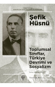 Toplumsal Sınıflar, Türkiye Devrimi Ve Sosyalizm / Şefik Hüsnü 9786051722191