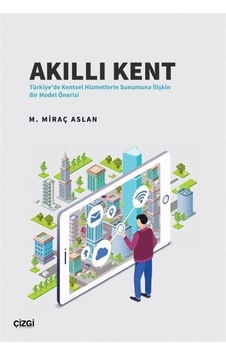 Akıllı Kent / Arş. Gör. M. Miraç Aslan Akıllı Kent / Arş. Gör. M. Miraç Aslan