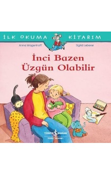 İnci Bazen Üzgün Olabilir-İlk Okuma Kitabım - Anna Wagenhoff - İş Bankası Kültür Yayınları İnci Bazen Üzgün Olabilir-İlk Okuma Kitabım - Anna Wagenhoff - İş Bankası Kültür Yayınları
