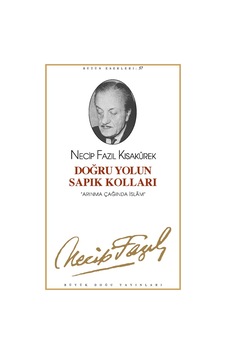 Doğru Yolun Sapık Kolları Necip Fazıl Kısakürek