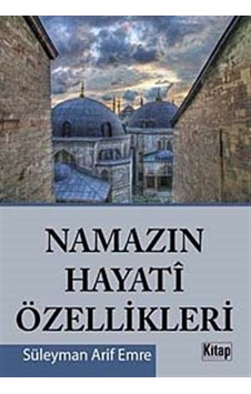 Namazın Hayati Özellikleri  - Süleyman Arif Emre  - Kitap Dünyası