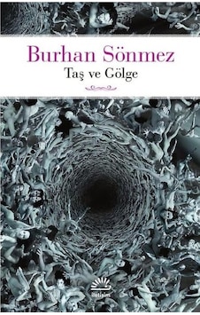 Taş ve Gölge - Burhan Sönmez - İletişim Yayınları Taş ve Gölge - Burhan Sönmez - İletişim Yayınları