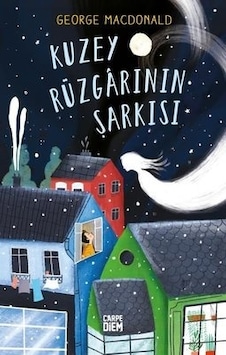 Kuzey Rüzgarının Şarkısı - George MacDonald - Carpediem Kitap Kuzey Rüzgarının Şarkısı - George MacDonald - Carpediem Kitap