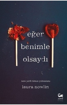 Eğer Benimle Olsaydı - Laura Nowlin - Juno Kitap Eğer Benimle Olsaydı - Laura Nowlin - Juno Kitap