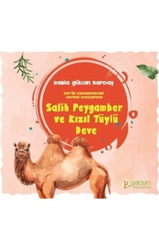 Salih Peygamber ve Kızıl Tüylü Deve / Rabia Gülcan Kardaş Salih Peygamber ve Kızıl Tüylü Deve / Rabia Gülcan Kardaş