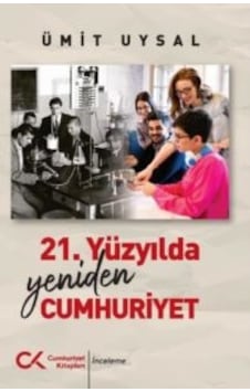21. Yüzyılda Yeniden Cumhuriyet 21. Yüzyılda Yeniden Cumhuriyet
