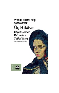 Üç Hikaye: Beyaz Geceler - Polzunkov - Yufka Yürek
