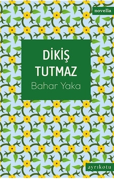 Dikiş Tutmaz / Bahar Yaka Dikiş Tutmaz / Bahar Yaka