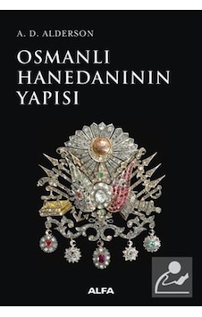 Osmanlı Hanedanının Yapısı - A. D. Alderson - Alfa Yayıncılık Osmanlı Hanedanının Yapısı - A. D. Alderson - Alfa Yayıncılık