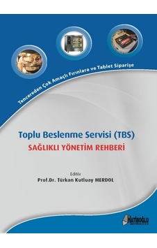 Toplu Beslenme Servisi (TBS) Sağlıklı Yönetim Rehberi- Hatiboğlu Yayınları Toplu Beslenme Servisi (TBS) Sağlıklı Yönetim Rehberi- Hatiboğlu Yayınları