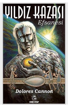 Yıldız Kazası Efsanesi / Dolores Cannon Yıldız Kazası Efsanesi / Dolores Cannon