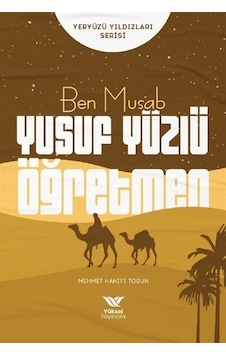 Ben Musab Yusuf Yüzlü Öğretmen - Yeryüzü Yıldızları Serisi - Mehmet Hanifi Tosun - Yüksel Yayıncılık