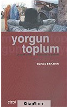 Yorgun Toplum/birey ve Kimlik/modernite ve Gelenek / Gürbüz Ba... Yorgun Toplum/birey ve Kimlik/modernite ve Gelenek / Gürbüz Ba...