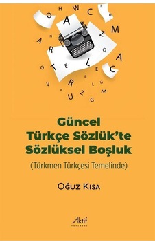 Güncel Türkçe Sözlük'te Sözlüksel Boşluk / Oğuz Kısa