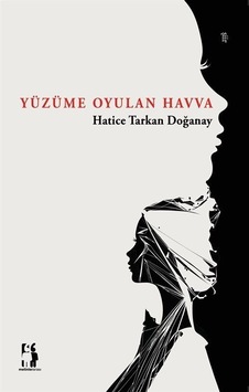 Yüzüme Oyulan Havva - Hatice Tarkan Doğanay - Metinlerarası Kitap Yüzüme Oyulan Havva - Hatice Tarkan Doğanay - Metinlerarası Kitap