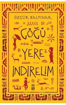 Göğü Yere  İndirelim