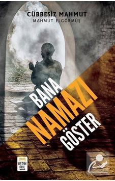 Bana Namazı Göster / Cübbesiz Mahmut