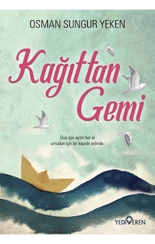 Kağıttan Gemi - Osman Sungur Yeken - Yediveren Yayınları Kağıttan Gemi - Osman Sungur Yeken - Yediveren Yayınları