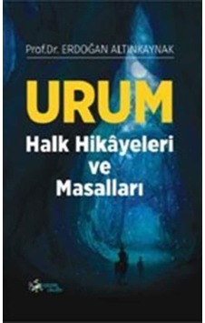 Urum Halk Hikayeleri Ve Masalları / Erdoğan Altınkaynak 9786053251958 Urum Halk Hikayeleri Ve Masalları / Erdoğan Altınkaynak 9786053251958