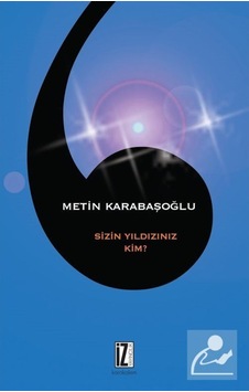 Sizin Yıldızınız Kim? / Metin Karabaşoğlu 9786053261377 Sizin Yıldızınız Kim? / Metin Karabaşoğlu 9786053261377