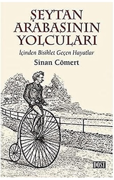 Şeytan Arabasının Yolcuları: İçinden Bisiklet Geçen Hayatlar