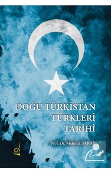 Doğu Türkistan Türkleri Tarihi / Prof. Dr. Mehmet Saray 9789754515954 Doğu Türkistan Türkleri Tarihi / Prof. Dr. Mehmet Saray 9789754515954