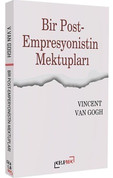 Bir Post- Empresyonistin Mektupları / Vincent Van Gogh Bir Post- Empresyonistin Mektupları / Vincent Van Gogh