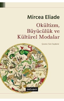 Okültizm Büyücülük ve Kültürel Modalar - Mircea Eliade - Doğu Batı Yayınları