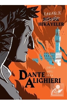 Dante Alighieri: Gururlu - Hırslı -Ukala - Karanlık Büyük Hikayeler - Dante Alighieri - Artemis Yayınları Dante Alighieri: Gururlu - Hırslı -Ukala - Karanlık Büyük Hikayeler - Dante Alighieri - Artemis Yayınları