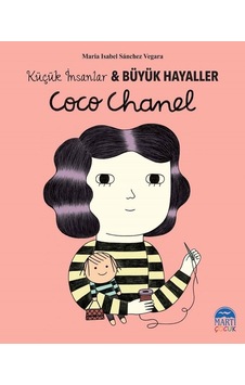 Coco Chanel-Küçük İnsanlar ve Büyük Hayaller - Maria Isabel Sánchez Vegara - Martı Yayınları Coco Chanel-Küçük İnsanlar ve Büyük Hayaller - Maria Isabel Sánchez Vegara - Martı Yayınları
