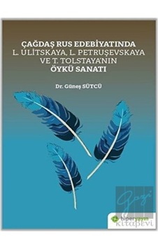 Çağdaş Rus Edebiyatında L. Ulitskaya L.Petruşevskaya ve T. Tolstayanın Öykü Sanatı - Güneş Sütcü - Hiperlink Çağdaş Rus Edebiyatında L. Ulitskaya L.Petruşevskaya ve T. Tolstayanın Öykü Sanatı - Güneş Sütcü - Hiperlink