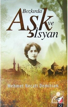 Bozkırda Aşk ve İsyan / Mehmet Necati Demircan Bozkırda Aşk ve İsyan / Mehmet Necati Demircan