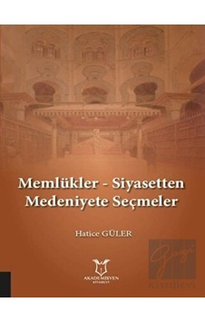 Memlükler - Siyasetten Medeniyete Seçmeler - Akademisyen Kitabevi Memlükler - Siyasetten Medeniyete Seçmeler - Akademisyen Kitabevi