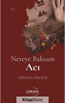 Nereye Baksam Acı - Cilt 2 - Ayhan Ongun - Liman Yayınevi